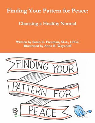 Finding Your Pattern For Peace: Choosing a Healthy Normal - Webb, Heather J (Editor), and Algie, Megan Gammon (Editor)