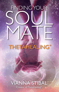 Finding Your Soul Mate with Thetahealing(r)