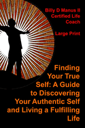Finding Your True Self: A Guide to Discovering Your Authentic Self and Living a Fulfilling Life