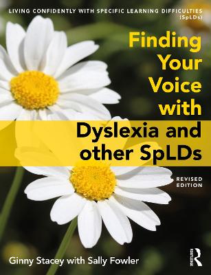 Finding Your Voice with Dyslexia and other SpLDs - Stacey, Ginny, and Fowler, Sally