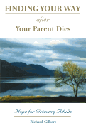 Finding Your Way After Your Parent Dies: Hope for Grieving Adults