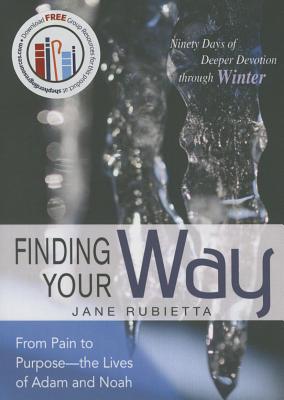 Finding Your Way: From Pain to Purpose, the Lives of Adam and Noah - Rubietta, Jane