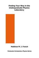 Finding Your Way in the Undergraduate Physics Laboratory - Matthew, M. J. French
