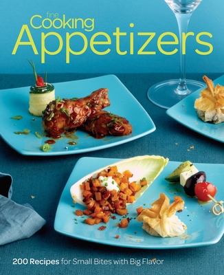 Fine Cooking Appetizers: 200 Recipes for Small Bites with Big Flavor - Editors of Fine Cooking