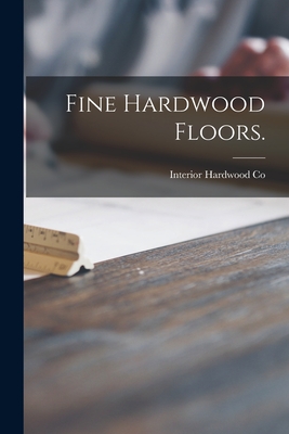 Fine Hardwood Floors. - Interior Hardwood Co (Indianapolis (Creator)