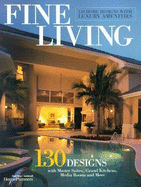 Fine Living: 130 Home Designs with Luxury Amenities