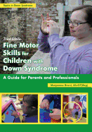 Fine Motor Skills for Children with Down Syndrome: A Guide for Parents and Professionals