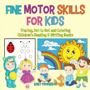 Fine Motor Skills for Kids: Tracing, Dot to Dot and Coloring Children's Reading & Writing Books
