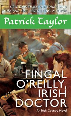 Fingal O'Reilly, Irish Doctor: An Irish Country Novel - Taylor, Patrick