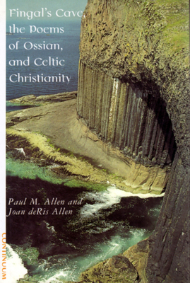 Fingal's Cave, the Poems of Ossian, and Celtic Christianity - Allen, Paul Marshall, and Deris Allen, Joan