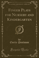 Finger Plays for Nursery and Kindergarten (Classic Reprint)