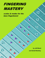 Fingering Mastery - Scales & Modes for the Bass Fingerboard - Brent, Jeff, and Barkley, Schell