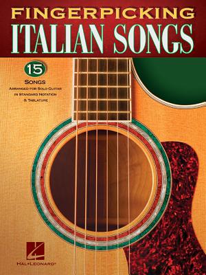 Fingerpicking Italian Songs: 15 Songs Arranged for Solo Guitar in Standard Notation & Tab - Hal Leonard Corp (Creator)