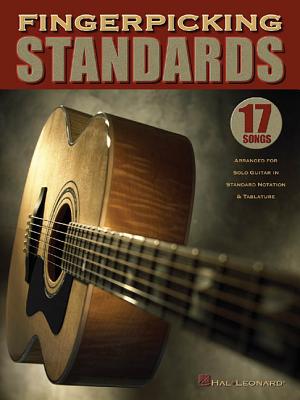 Fingerpicking Standards: 17 Songs Arranged for Solo Guitar in Standard Notation & Tablature - Hal Leonard Corp