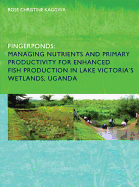 Fingerponds: Managing Nutrients & Primary Productivity for Enhanced Fish Production in Lake Victoria's Wetlands Uganda