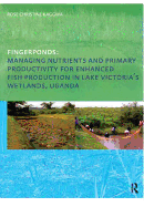 Fingerponds: Managing Nutrients & Primary Productivity For Enhanced Fish Production in Lake Victoria's Wetlands Uganda