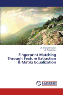 Fingerprint Matching Through Feature Extraction & Matrix Equalization