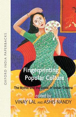 Fingerprinting Popular Culture: The Mythic and the Iconic in Indian Cinema - Lal, Vinay (Editor), and Nandy, Ashis (Editor)