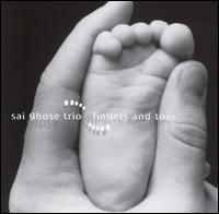 Fingers and Toes - Sai Ghose Trio