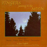 Fingers Pointing to the Moon: Words and Images of Paradox--Common Sense--Whimsy--Transcendence - English, Jane, Ph.D.