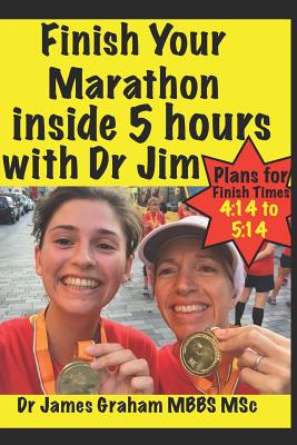 Finish Your Marathon Inside 5 Hours with Dr Jim - Graham, James