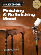 Finishing & Refinishing Wood: Techniques & Projects for Fine Wood Finishes - Creative Publishing International (Creator)