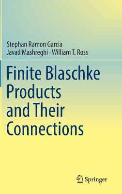 Finite Blaschke Products and Their Connections - Garcia, Stephan Ramon, and Mashreghi, Javad, and Ross, William T