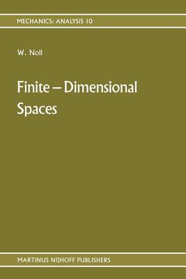 Finite-Dimensional Spaces: Algebra, Geometry and Analysis Volume I - Noll, Walter