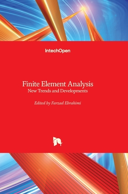 Finite Element Analysis: New Trends and Developments - Ebrahimi, Farzad (Editor)