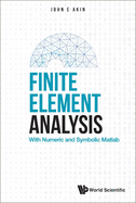 Finite Element Analysis: With Numeric and Symbolic MATLAB