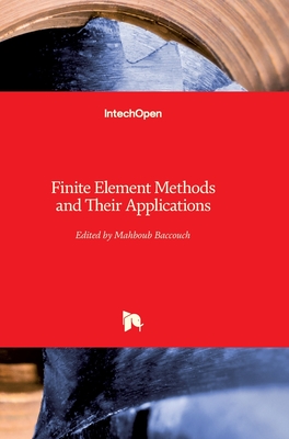Finite Element Methods and Their Applications - Baccouch, Mahboub (Editor)