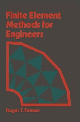 Finite Element Methods for Engineers - Fenner, Roger T