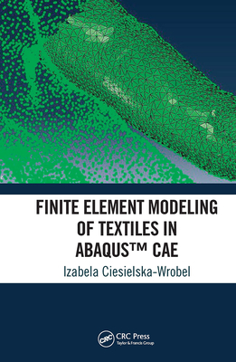 Finite Element Modeling of Textiles in AbaqusTM CAE - Ciesielska-Wrobel, Izabela