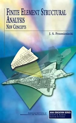 Finite Element Structural Analysis: New Concepts - Przemieniecki, J S