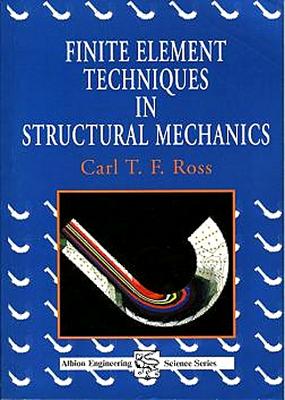Finite Element Techniques in Structural Mechanics - Ross, Carl T F