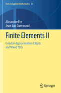 Finite Elements II: Galerkin Approximation, Elliptic and Mixed Pdes
