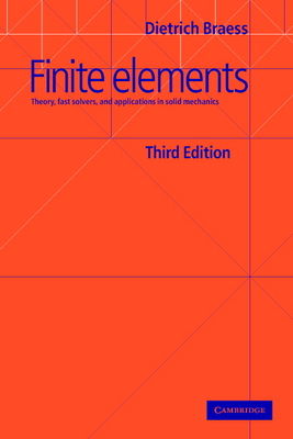 Finite Elements: Theory, Fast Solvers, and Applications in Solid Mechanics - Braess, Dietrich