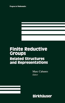 Finite Reductive Groups: Related Structures and Representations: Proceedings of an International Conference Held in Luminy, France - Cabanes, Marc (Editor)