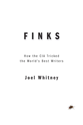 Finks: How the C.I.A. Tricked the World's Best Writers - Whitney, Joel