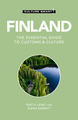 Finland - Culture Smart!: The Essential Guide to Customs & Culture - Culture Smart!, and Barrett, Elena, Ba, and Leney, Terttu, Ba