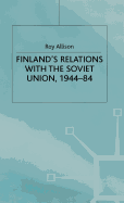 Finland's Relations with the Soviet Union, 1944-84