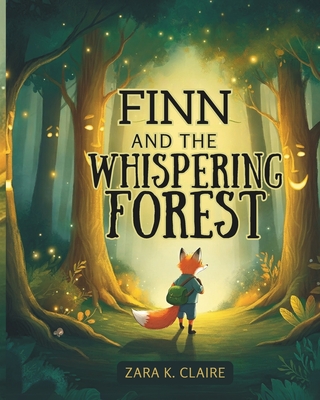 FInn and The Whispering Forest - Claire, Zara K