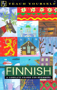 Finnish: A Complete Course for Beginners - Teach Yourself Publishing, and Whitney, Arthur H, and Leney, Terttu, Ba