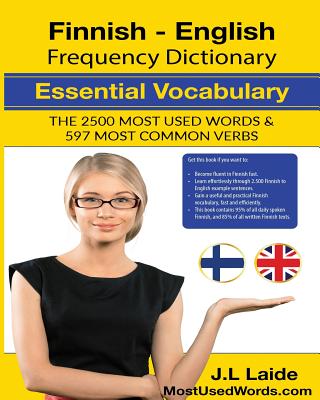 Finnish English Frequency Dictionary - Essential Vocabulary: 2500 Most Used Words & 597 Most Common Verbs - Laide, J L