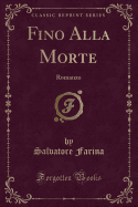 Fino Alla Morte: Romanzo (Classic Reprint)