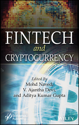 Fintech and Cryptocurrency - Naved, Mohd (Editor), and Devi, V Ajantha (Editor), and Gupta, Aditya Kumar (Editor)