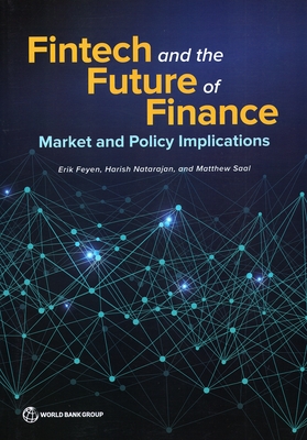 Fintech and the Future of Finance: Market and Policy Implications - Feyen, Erik, and Natarajan, Harish, and Saal, Matthew