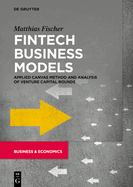 Fintech Business Models: Applied Canvas Method and Analysis of Venture Capital Rounds