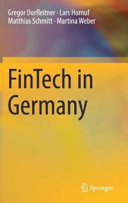 Fintech in Germany - Dorfleitner, Gregor, and Hornuf, Lars, and Schmitt, Matthias