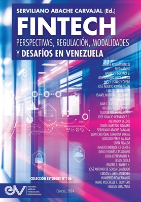 FINTECH. Perspectivas, Regulaci?n, Modalidades y Desaf?os en Venezuela - Abache Carvajal, Serviliano (Editor)